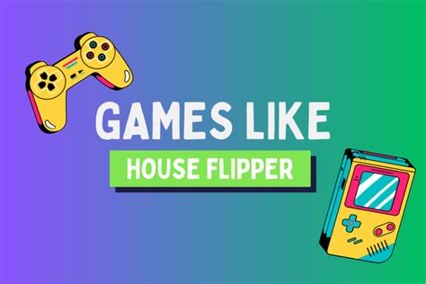 House Flipper: A Virtual DIY Adventure for Aspiring Architects and Renovation Enthusiasts!